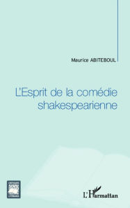 Title: L'Esprit de la comédie shakespearienne, Author: Maurice Abiteboul