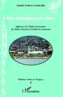 Une politique pour Dieu: Influence de l'Eglise protestante du Tahiti colonial à la Polynésie autonome