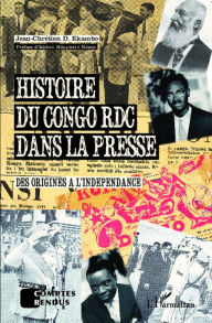 Title: Histoire du Congo RDC dans la presse: Des origines à l'indépendance, Author: Jean-Chrétien D. Ekambo
