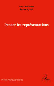Title: Penser les représentations, Author: Lucien Ayissi