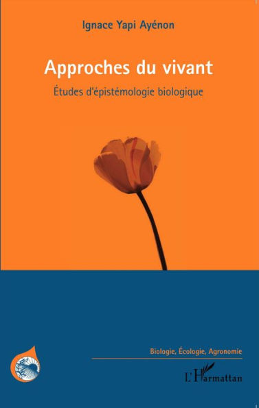 Approches du vivant: Etudes d'épistémologie biologique