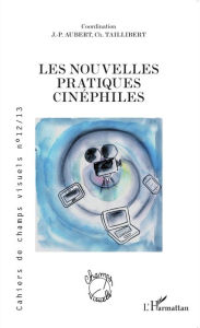 Title: Les nouvelles pratiques cinéphiles, Author: Bruno Cailler