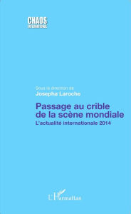 Title: Passage au crible de la scène mondiale: L'actualité internationale 2014, Author: Josepha Laroche