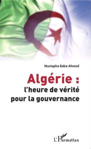 Title: Algérie : l'heure de vérité pour la gouvernance, Author: Mustapha Baba-Ahmed