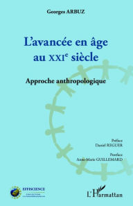 Title: L'avancée en âge au XXIe siècle: Approche anthropologique, Author: Georges Arbuz