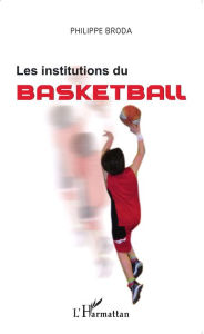 Title: Les institutions du basketball, Author: Philippe Broda