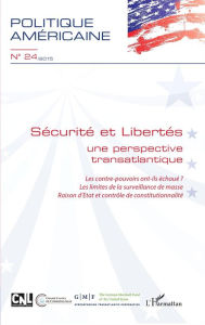 Title: Sécurité et Libertés: Une perspective transatlantique - Les contre-pouvoirs ont-ils échoué ? Les limites de la surveillance de masse. Raison d'Etat et contrôle de constitutionnalité, Author: Editions L'Harmattan