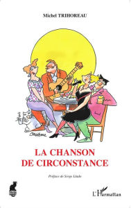 Title: La Chanson de circonstance, Author: Michel Trihoreau