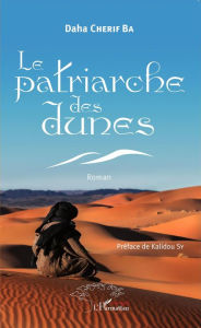 Title: Le patriarche des dunes. Roman, Author: Daha Chérif Ba