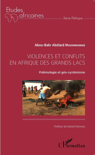 Violences et conflits en Afrique des Grands Lacs: Polémologie et géo-systémisme