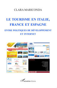 Title: Le tourisme en italie, en France et en Espagne: Entre politiques de développement et internet, Author: Harmattan Italia