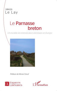 Title: Le Parnasse breton: Un modèle de revendication identitaire en Europe, Author: Jakeza Le Lay