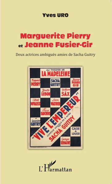 Marguerite Pierry et Jeanne Fusier-Gir: Deux actrices ambiguës amies de Sacha Guitry
