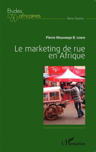 Title: Le marketing de rue en Afrique, Author: Pierre Mouandjo Lewis