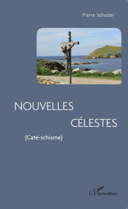 Title: Nouvelles Célestes, Author: Pierre Schuster