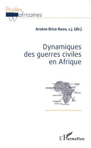 Title: Dynamiques des guerres civiles en Afrique, Author: Arsène Brice Bado