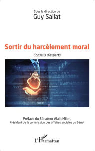 Title: Sortir du harcèlement moral: Conseils d'experts, Author: Guy Sallat