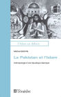 Le Pakistan et l'Islam: Anthropologie d'une république islamique