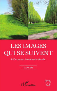 Title: Les images qui se suivent: Réflexion sur la continuité visuelle, Author: Lin Chih-Wei