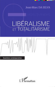 Title: Libéralisme et totalitarisme, Author: Jean-Marc Da Silva