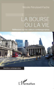 Title: La bourse ou la vie: Réflexions sur les valeurs contemporaines, Author: Nicole Péruisset-Fache