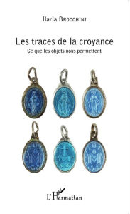 Title: Les traces de la croyance: Ce que les objets nous permettent, Author: Ilaria Brocchini