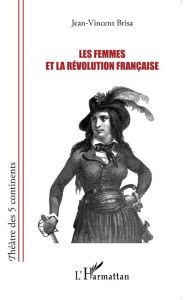 Title: Les femmes et la Révolution française, Author: Jean-Vincent Brisa