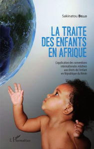 Title: La traite des enfants en Afrique: L'application des conventions internationales relatives aux droits de l'enfant en République du Bénin, Author: Sakinatou Bello