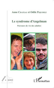 Title: Le syndrome d'Angelman: Parcours de vie des adultes, Author: Anne CHATEAU