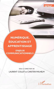 Title: Numérique, éducation et apprentissage: Enjeux communicationnels, Author: Editions L'Harmattan