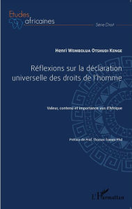 Title: Réflexions sur la déclaration universelle des droits de l'homme: Valeur, contenu et importance vus d'Afrique, Author: Henri Wembolua Otshudi Kenge