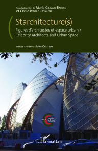 Title: Starchitecture(s): Figures d'architectes et espace urbain - Celebrity Architects and Urban Space, Author: Maria Gravari-Barbas