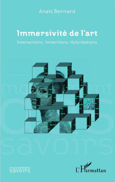 Immersivité de l'art: Interactions, Imsertions, Hybridations