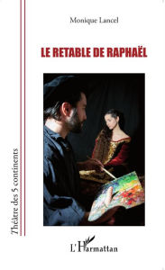 Title: Le retable de Raphaël, Author: Monique Lancel