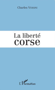 Title: La liberté corse, Author: Charles Versini