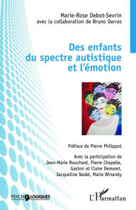 Title: Des enfants du spectre autistique et l'émotion, Author: Marie-Rose Debot-Sevrin