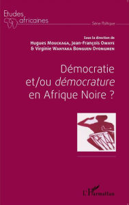 Title: Démocratie et/ou démocrature en Afrique Noire?, Author: Virginie Wanyaka Bonguen Oyongmen