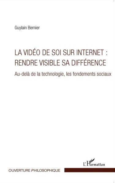 La vidéo de soi sur internet : rendre visible sa différence: Au-delà de la technologie, les fondements sociaux