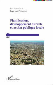 Title: Planification, développement durable et action publique locale, Author: Jean-Luc Pissaloux