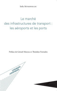 Title: Le marché des infrastructures de transport : les aéroports et les ports, Author: Sofia Mitsiopoulou
