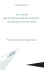 Le marché des infrastructures de transport : les aéroports et les ports