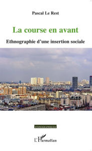 Title: La course en avant: Ethnographie d'une insertion sociale, Author: PASCAL LE REST