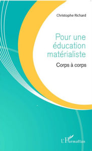 Title: Pour une éducation matérialiste: Corps à corps, Author: Christophe Richard