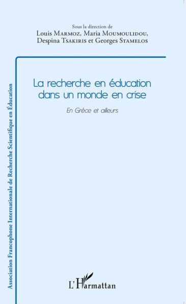 Recherche en éducation dans un monde en crise: En Grèce et ailleurs