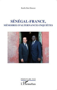 Title: Sénégal - France, mémoires d'alternances inquiètes, Author: Karfa Sira DIALLO