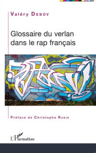 Title: Glossaire du verlan dans le rap français, Author: Valéry Debov