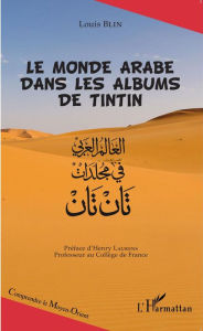 Title: Le monde arabe dans les albums de Tintin, Author: Louis Blin