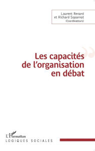 Title: Les capacités de l'organisation en débat, Author: Laurent Renard