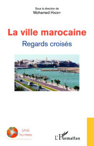 Title: La ville marocaine: Regards croisés, Author: Editions L'Harmattan