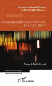 Title: Le discours politique identitaire dans les médias, Author: Arnaud Richard